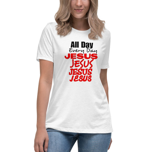 All Day Jesus Women's Relaxed T-Shirt